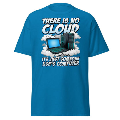 There Is No Cloud Funny Tech T-Shirt for Coders - Sapphire - TeeRipple