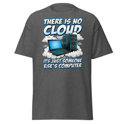 There Is No Cloud Funny Tech T-Shirt for Coders - Dark Heather - TeeRipple