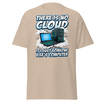There Is No Cloud Funny Tech T-Shirt for Coders - Sand - TeeRipple