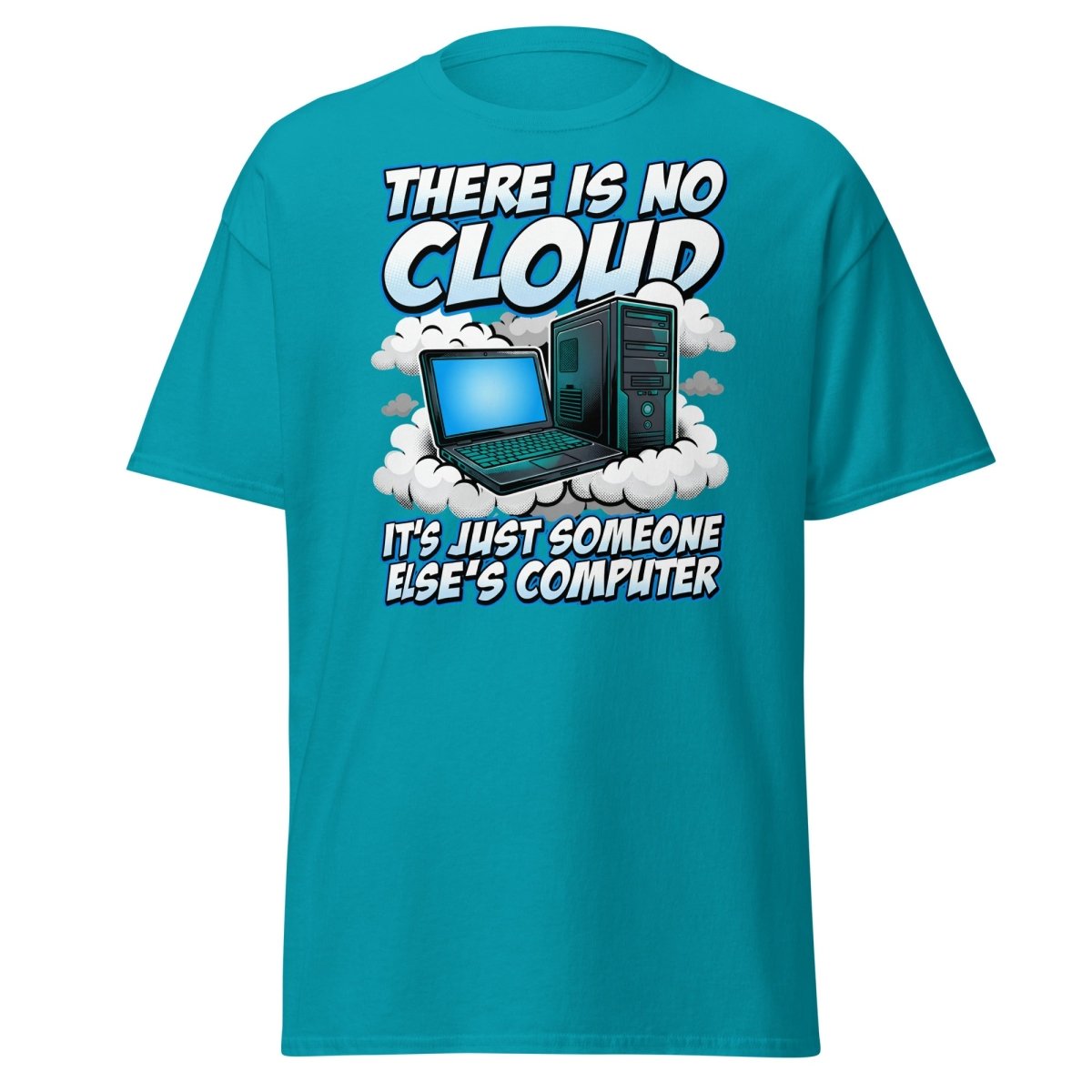 There Is No Cloud Funny Tech T-Shirt for Coders - Tropical Blue - TeeRipple