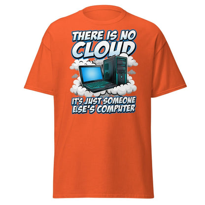 There Is No Cloud Funny Tech T-Shirt for Coders - Orange - TeeRipple