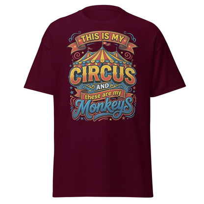 This Is My Circus These Are My Monkeys T-Shirt - Maroon - TeeRipple