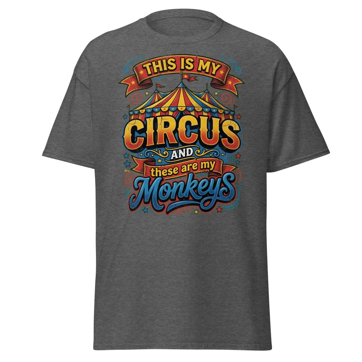 This Is My Circus These Are My Monkeys T-Shirt - Dark Heather - TeeRipple
