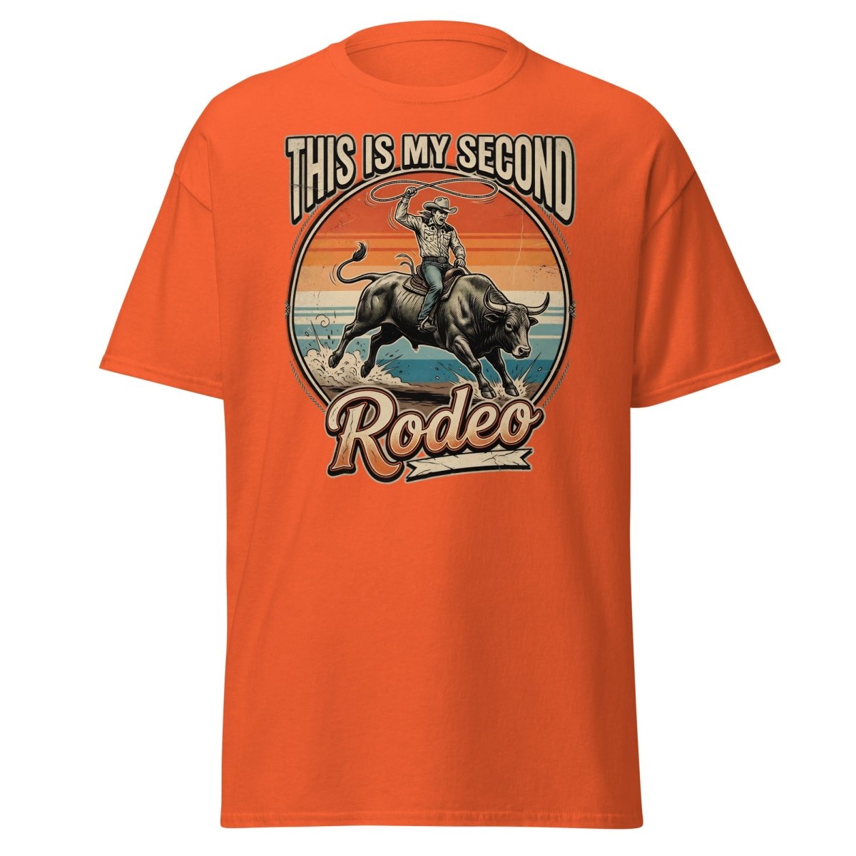 This Is My Second Rodeo T-Shirt - Cowboy Bull Riding Tee - Orange - TeeRipple