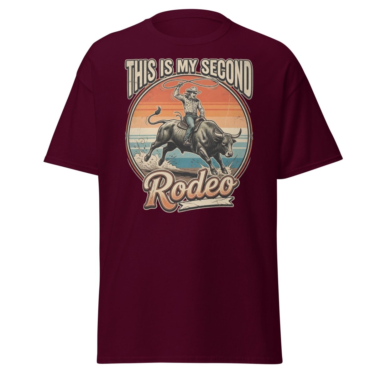 This Is My Second Rodeo T-Shirt - Cowboy Bull Riding Tee - Maroon - TeeRipple