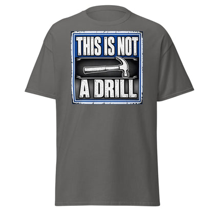 This Is Not A Drill Funny Hammer T-Shirt - Charcoal - TeeRipple
