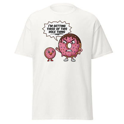 Tired of This Hole Thing Funny Donut Pun T-Shirt - White - TeeRipple