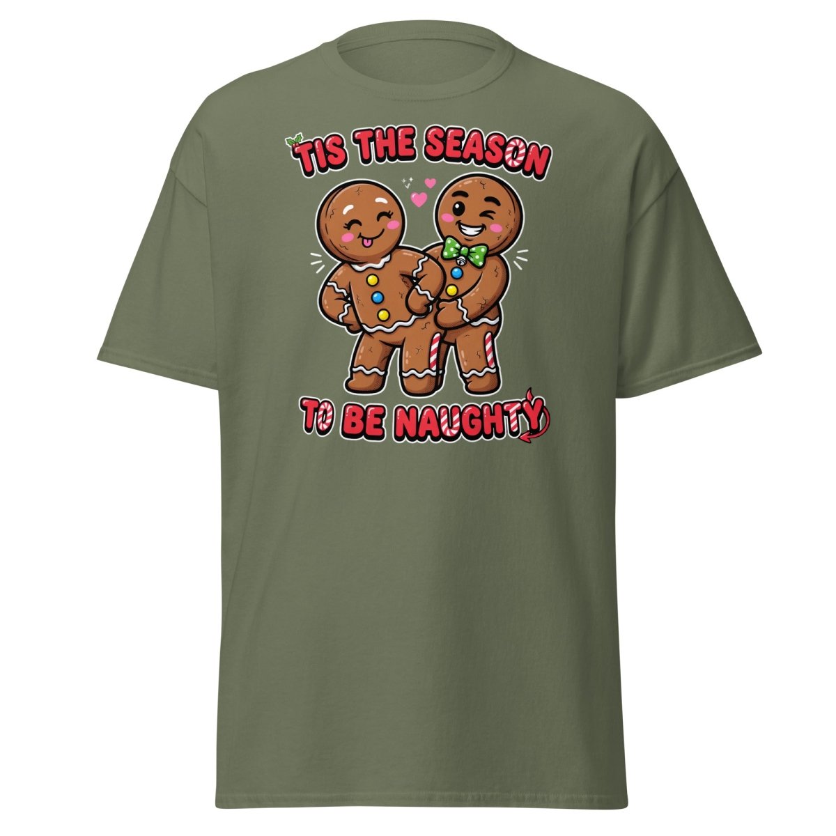 Tis The Season To Be Naughty Gingerbread T-Shirt - Military Green - TeeRipple