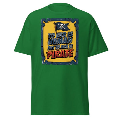To Err Is Human But To Arr Is Pirate T-Shirt - Turf Green - TeeRipple
