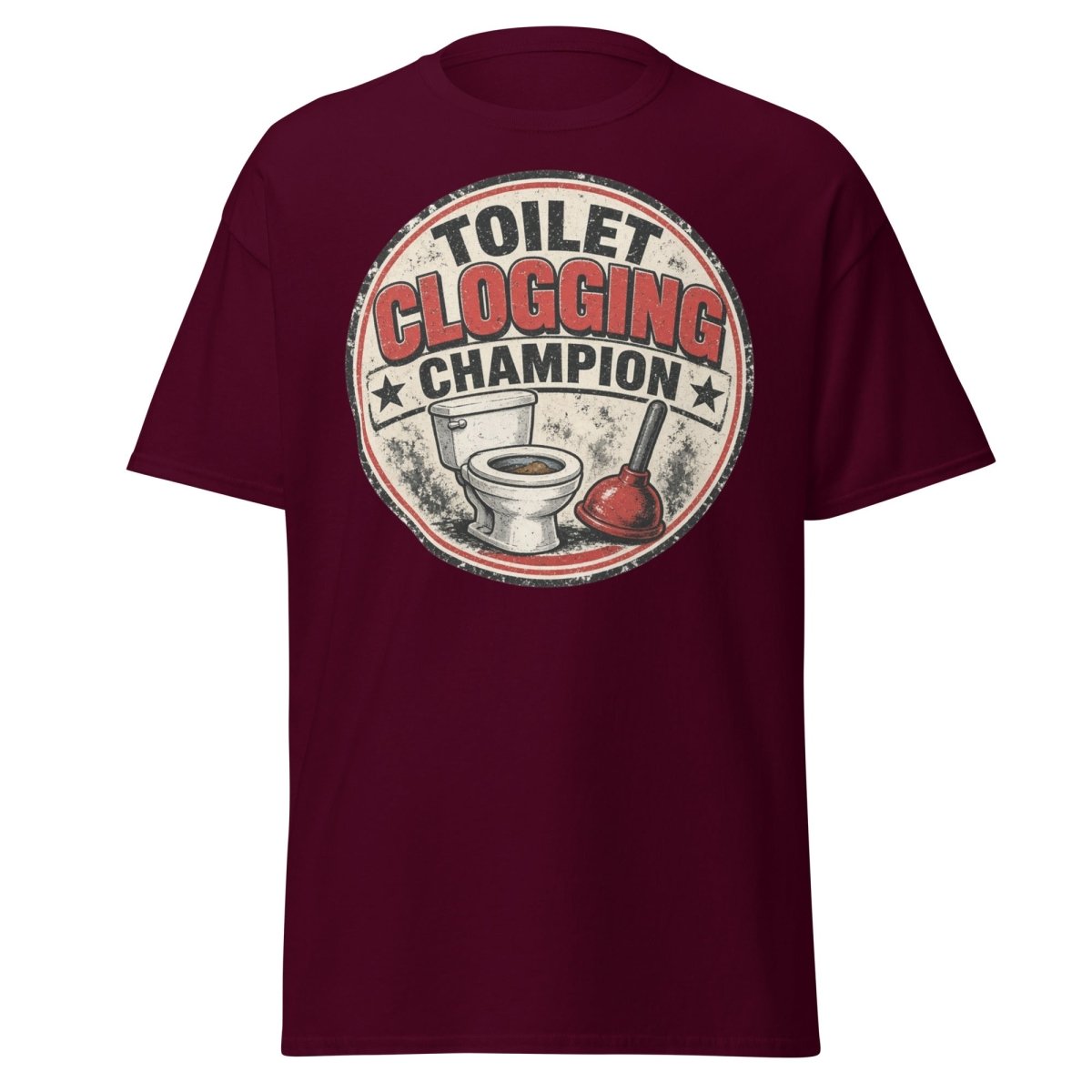 Toilet Clogging Champion Funny Tee - Maroon - TeeRipple