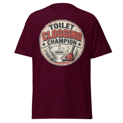 Toilet Clogging Champion Funny Tee - Maroon - TeeRipple