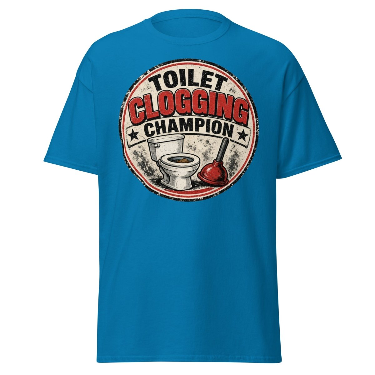 Toilet Clogging Champion Funny Tee - Sapphire - TeeRipple