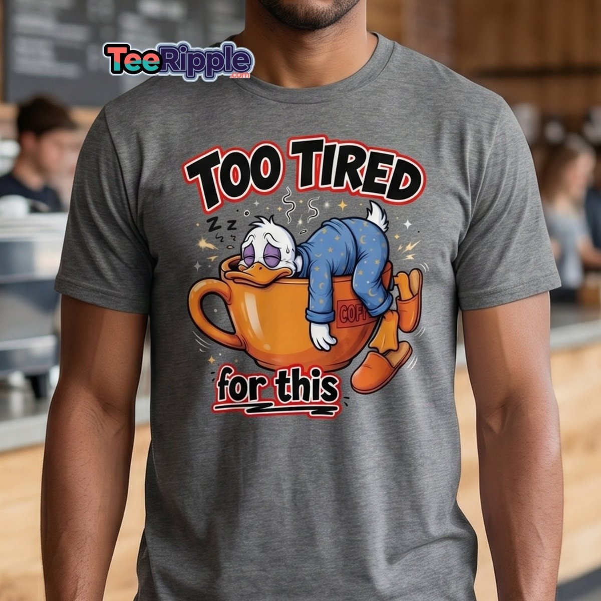 Too Tired For This Duck T-Shirt - Maroon - TeeRipple