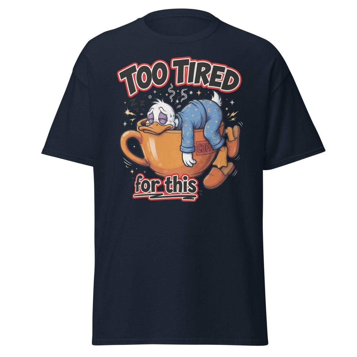 Too Tired For This Duck T-Shirt - Navy - TeeRipple