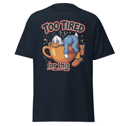 Too Tired For This Duck T-Shirt - Navy - TeeRipple