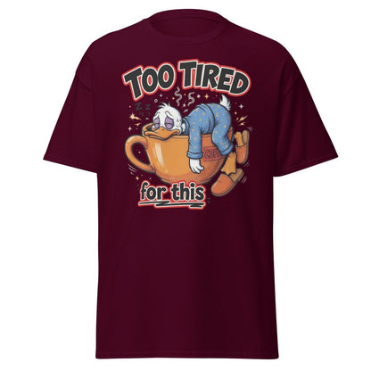 Too Tired For This Duck T-Shirt - Maroon - TeeRipple