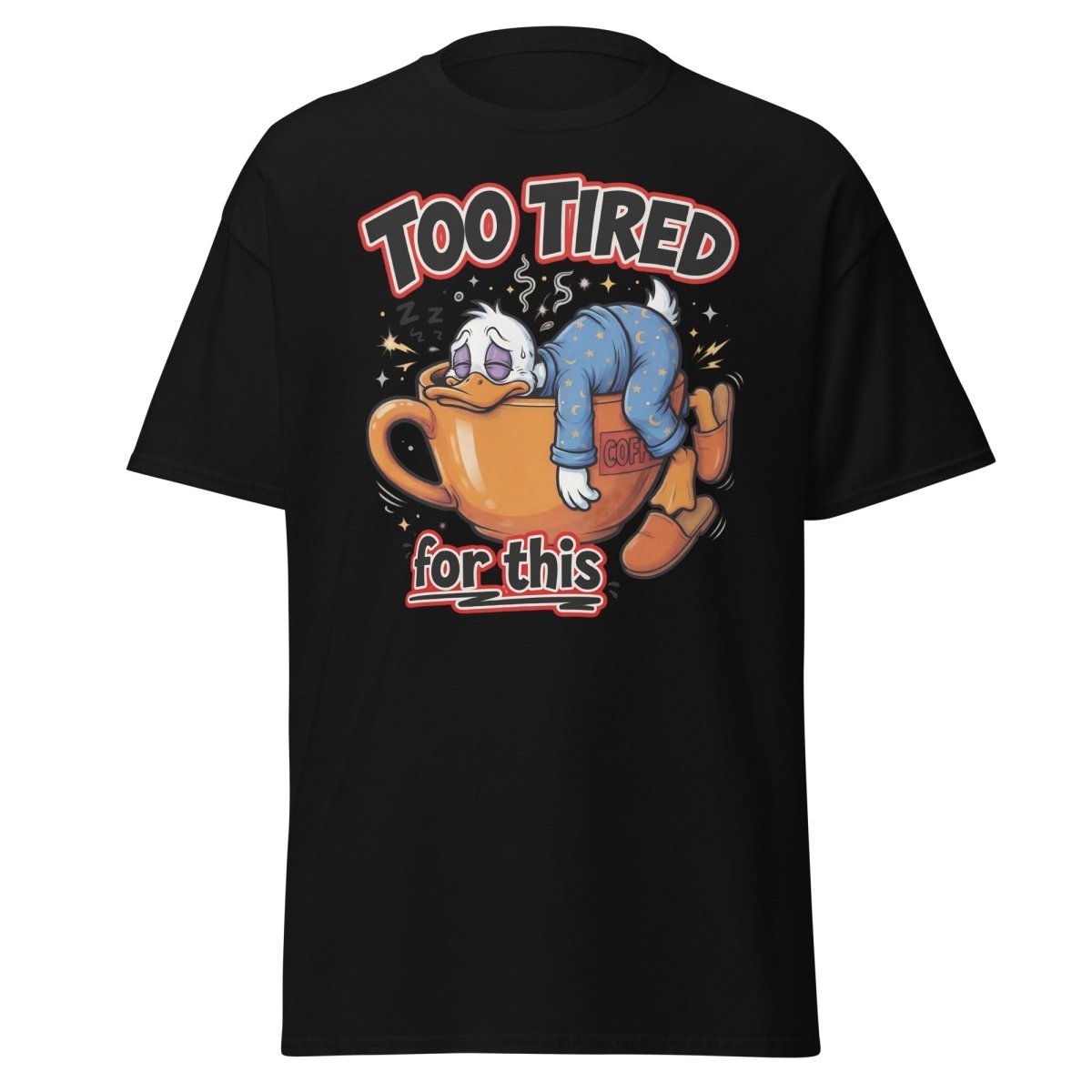 Too Tired For This Duck T-Shirt - Black - TeeRipple