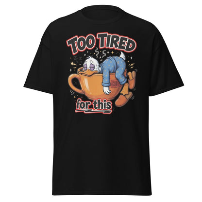 Too Tired For This Duck T-Shirt - Black - TeeRipple