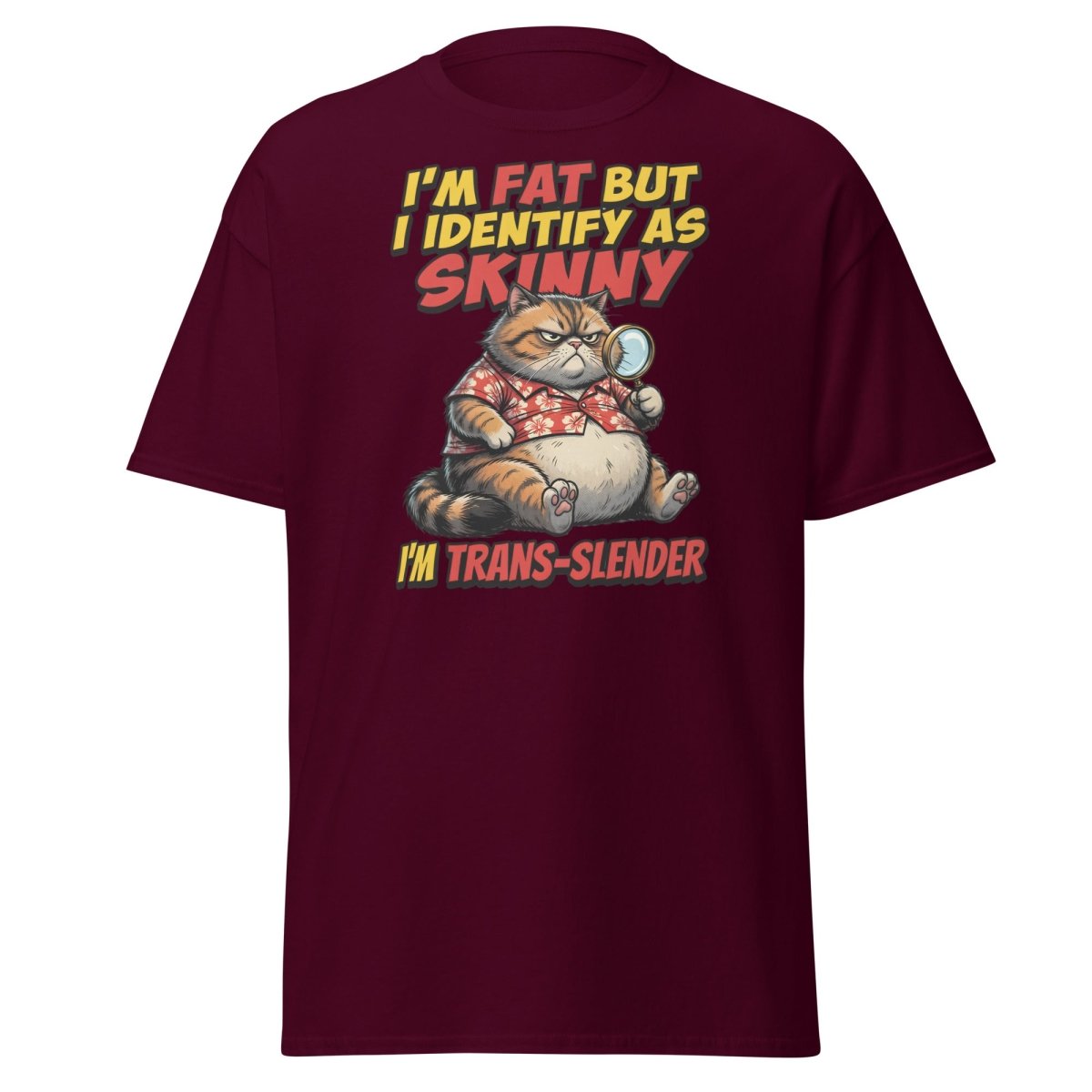 Trans-Slender Cat T-Shirt | Funny Fat Cat Identity Humor Tee - Maroon - TeeRipple
