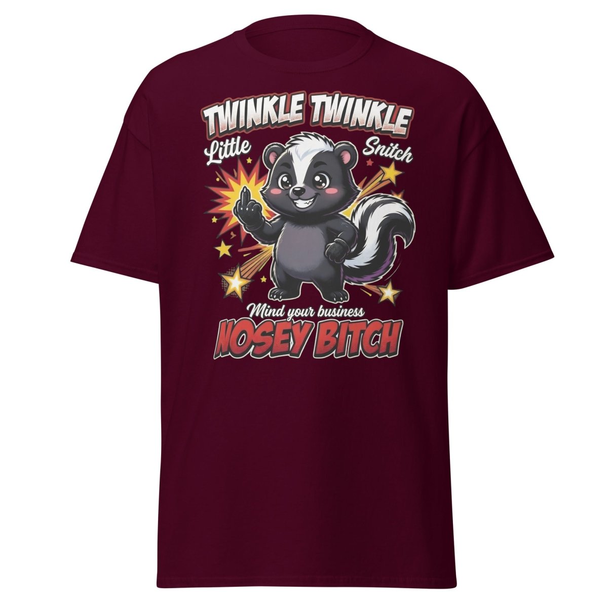 Twinkle Twinkle Little Snitch Nosey Bitch Funny T-Shirt - Maroon - TeeRipple