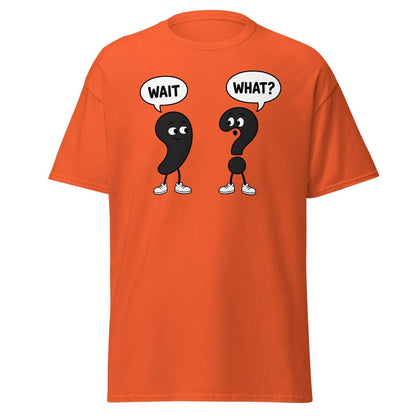 Wait What? Funny Comma Question Mark Grammar Tee - Orange - TeeRipple