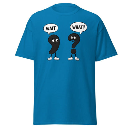 Wait What? Funny Comma Question Mark Grammar Tee - Sapphire - TeeRipple