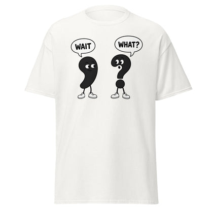 Wait What? Funny Comma Question Mark Grammar Tee - White - TeeRipple