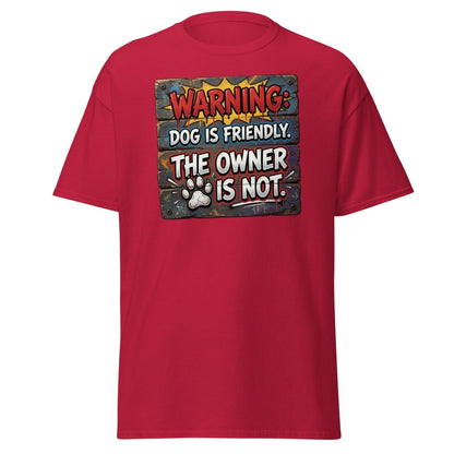 Warning Dog Friendly Owner Not Funny T-Shirt - Cardinal - TeeRipple