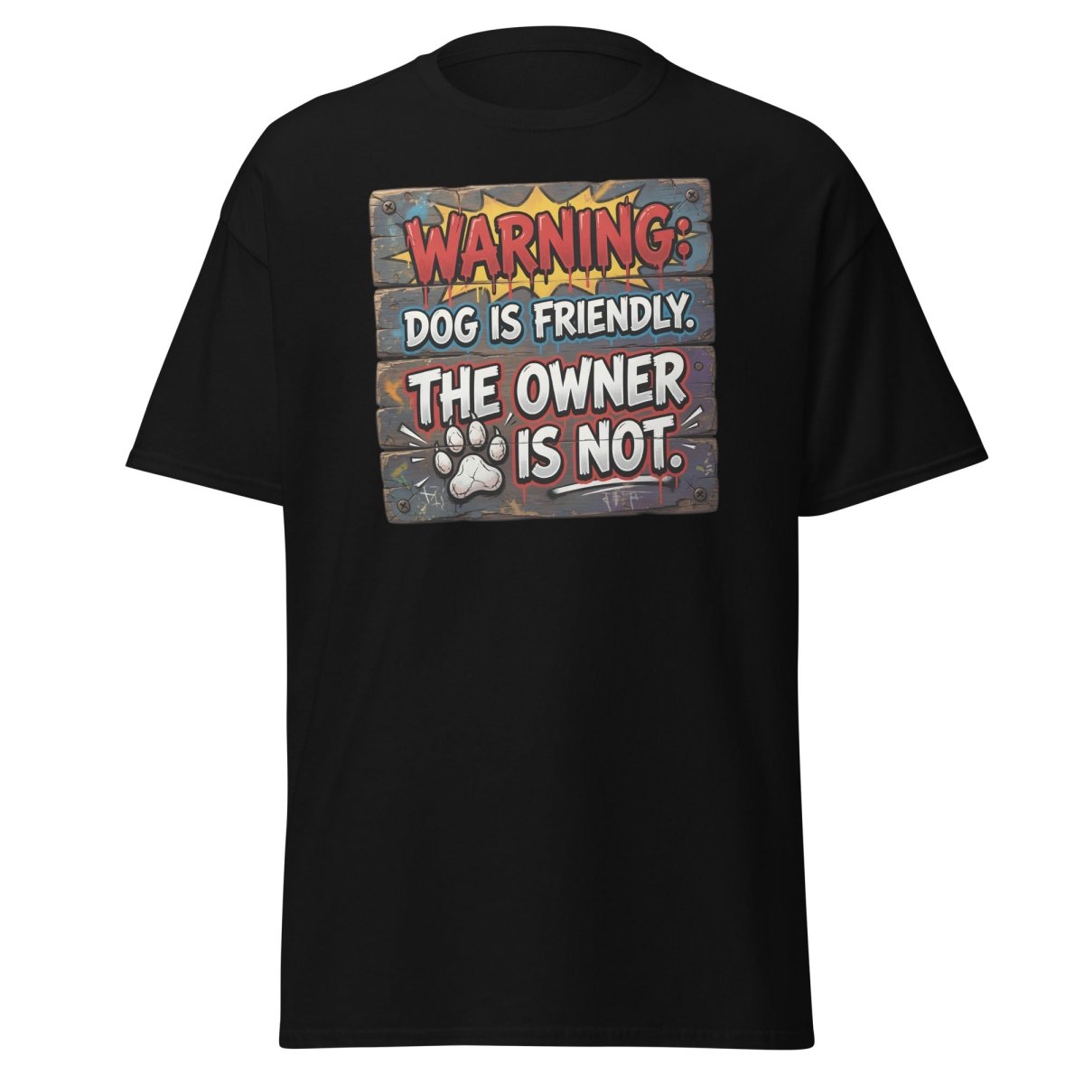 Warning Dog Friendly Owner Not Funny T-Shirt - Black - TeeRipple