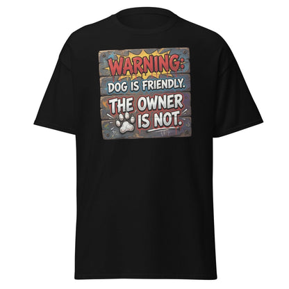 Warning Dog Friendly Owner Not Funny T-Shirt - Black - TeeRipple