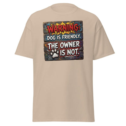 Warning Dog Friendly Owner Not Funny T-Shirt - Sand - TeeRipple