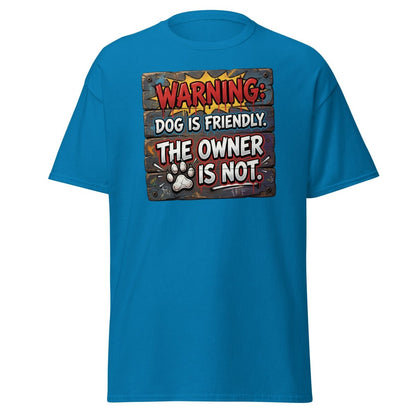 Warning Dog Friendly Owner Not Funny T-Shirt - Sapphire - TeeRipple