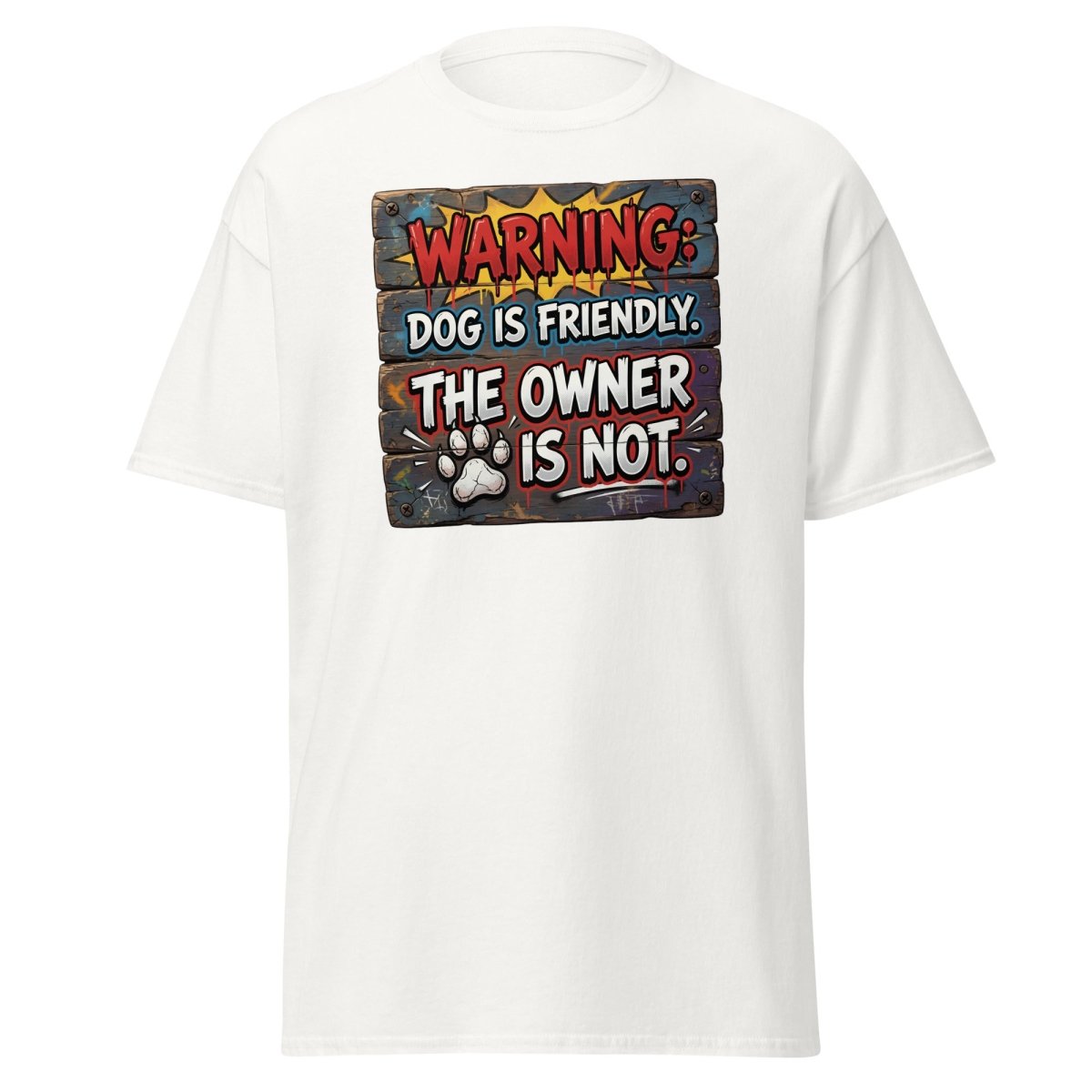 Warning Dog Friendly Owner Not Funny T-Shirt - White - TeeRipple