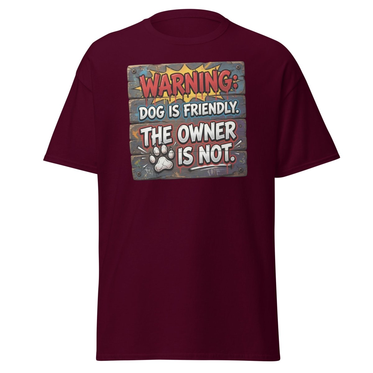 Warning Dog Friendly Owner Not Funny T-Shirt - Maroon - TeeRipple