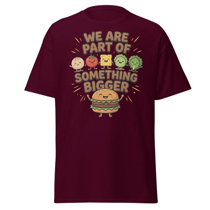We Are Part Of Something Bigger Funny Burger T-Shirt - Maroon - TeeRipple