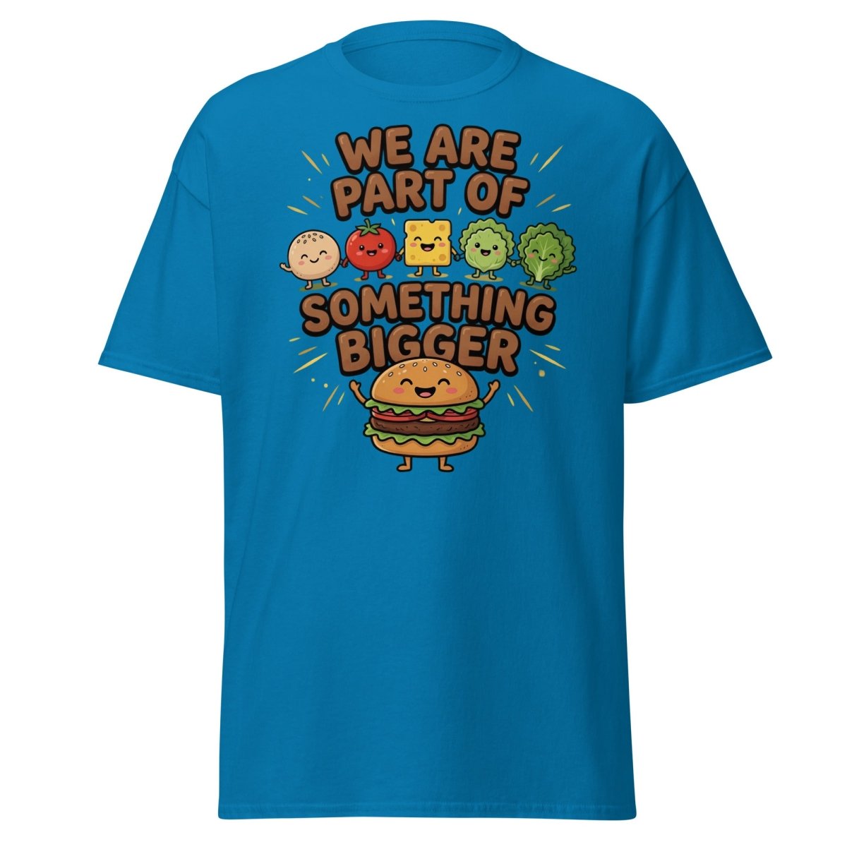 We Are Part Of Something Bigger Funny Burger T-Shirt - Sapphire - TeeRipple