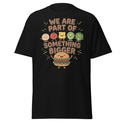 We Are Part Of Something Bigger Funny Burger T-Shirt - Black - TeeRipple