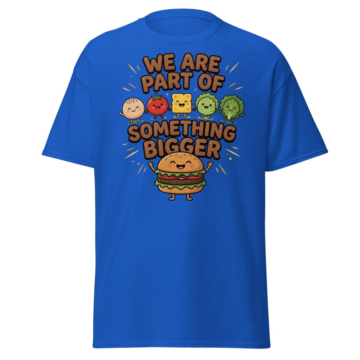 We Are Part Of Something Bigger Funny Burger T-Shirt - Royal - TeeRipple
