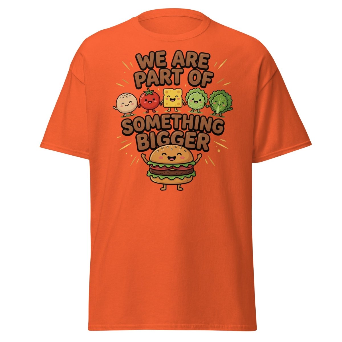 We Are Part Of Something Bigger Funny Burger T-Shirt - Orange - TeeRipple