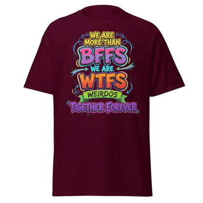 We Are WTFs Weirdos Together Forever T-Shirt | Funny BFF Tee - Maroon - TeeRipple