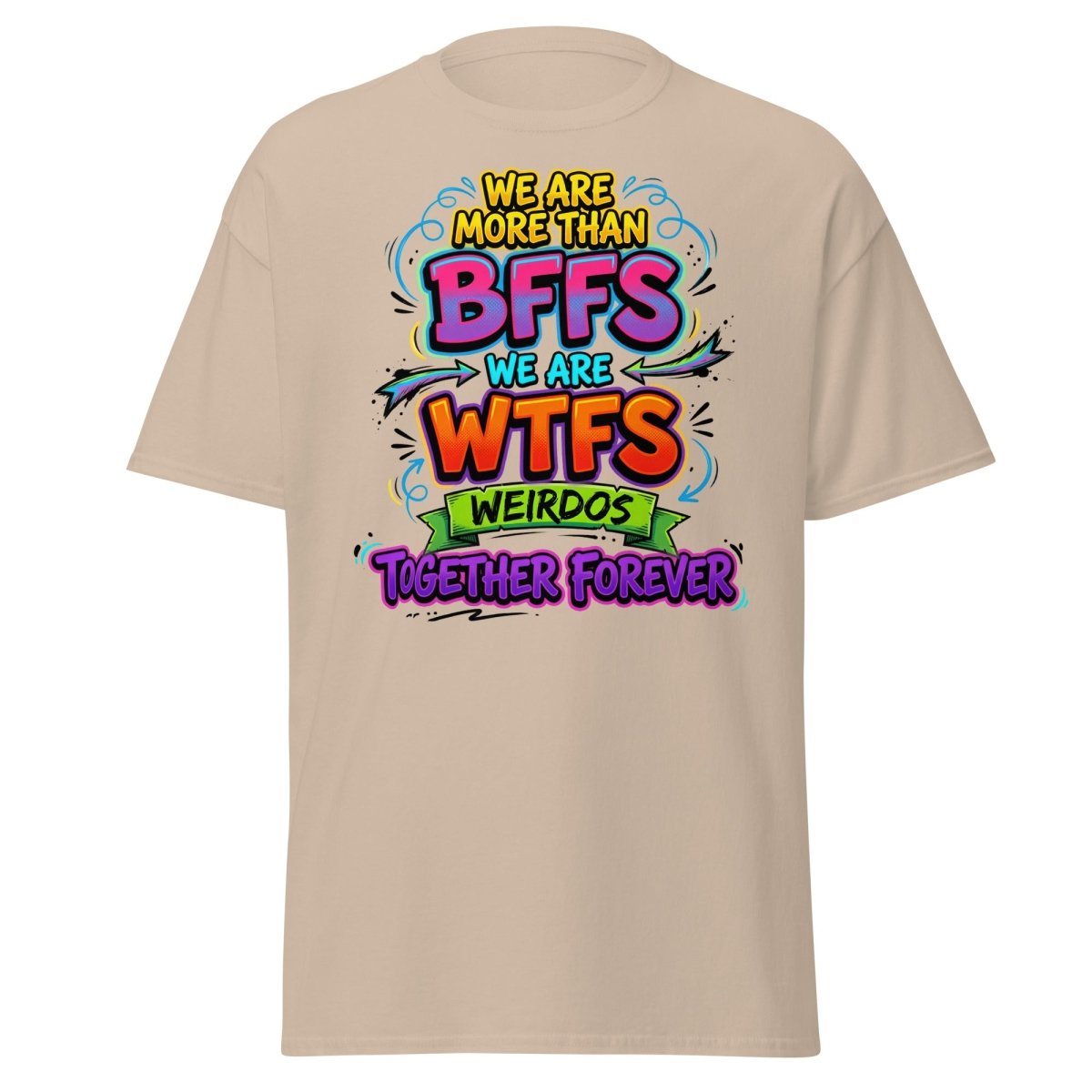 We Are WTFs Weirdos Together Forever T-Shirt | Funny BFF Tee - Sand - TeeRipple