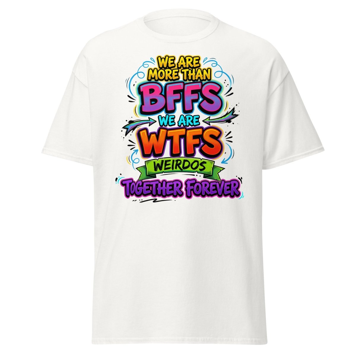 We Are WTFs Weirdos Together Forever T-Shirt | Funny BFF Tee - White - TeeRipple