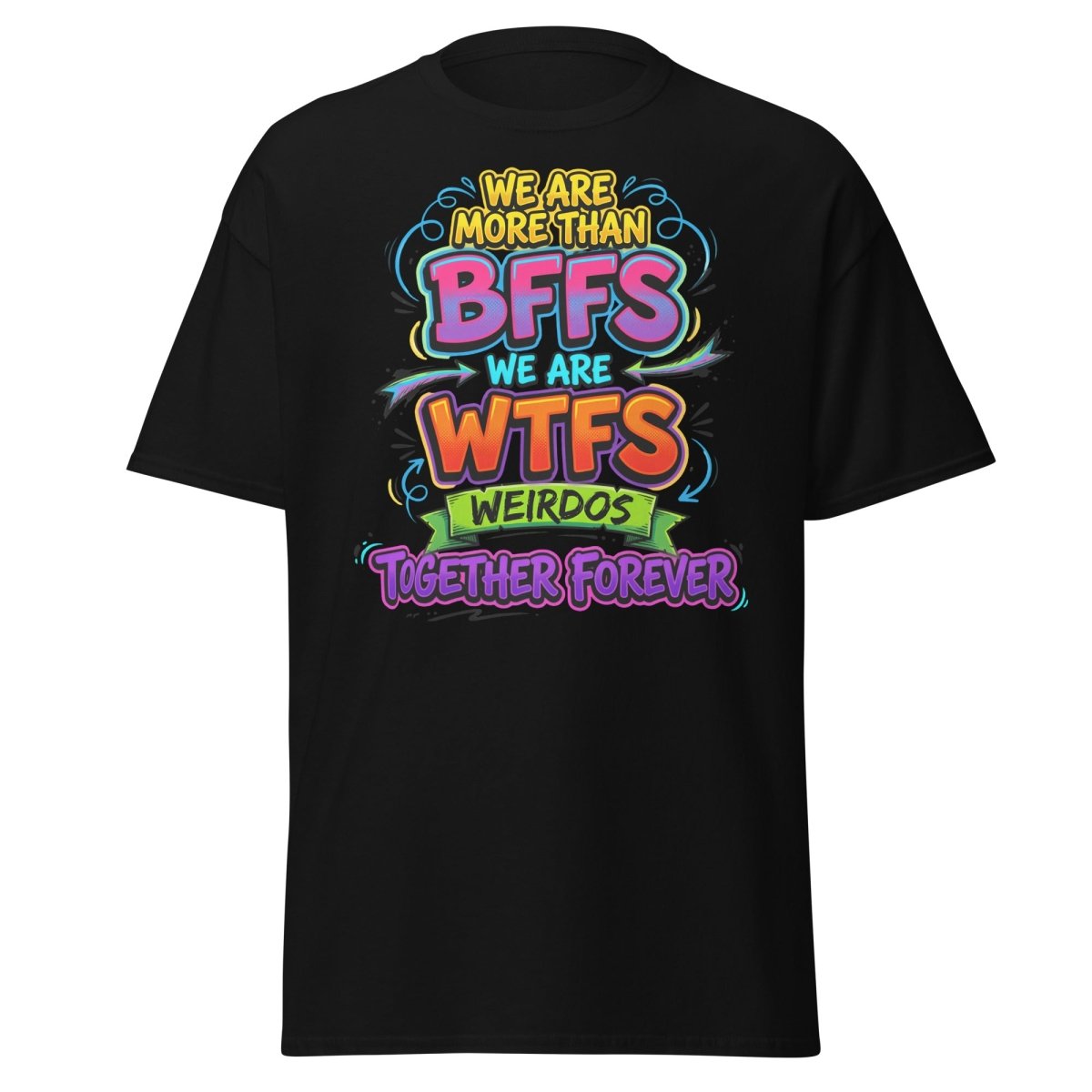 We Are WTFs Weirdos Together Forever T-Shirt | Funny BFF Tee - Black - TeeRipple