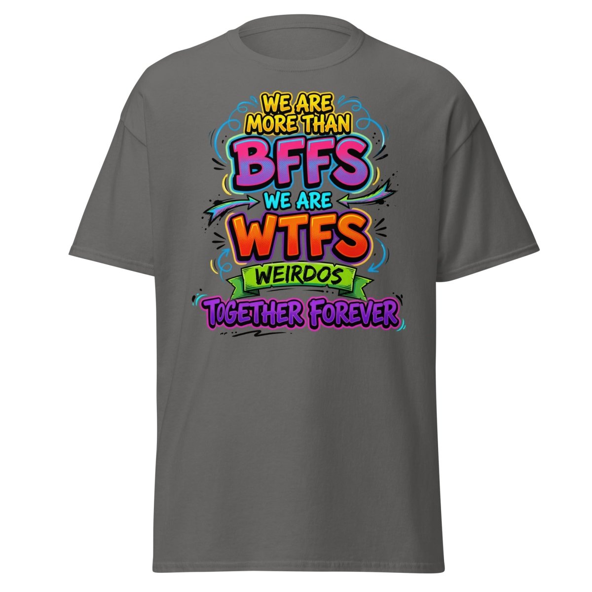 We Are WTFs Weirdos Together Forever T-Shirt | Funny BFF Tee - Charcoal - TeeRipple