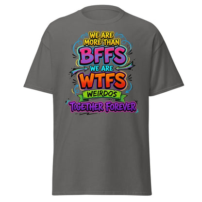 We Are WTFs Weirdos Together Forever T-Shirt | Funny BFF Tee - Charcoal - TeeRipple