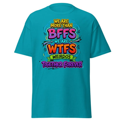 We Are WTFs Weirdos Together Forever T-Shirt | Funny BFF Tee - Tropical Blue - TeeRipple