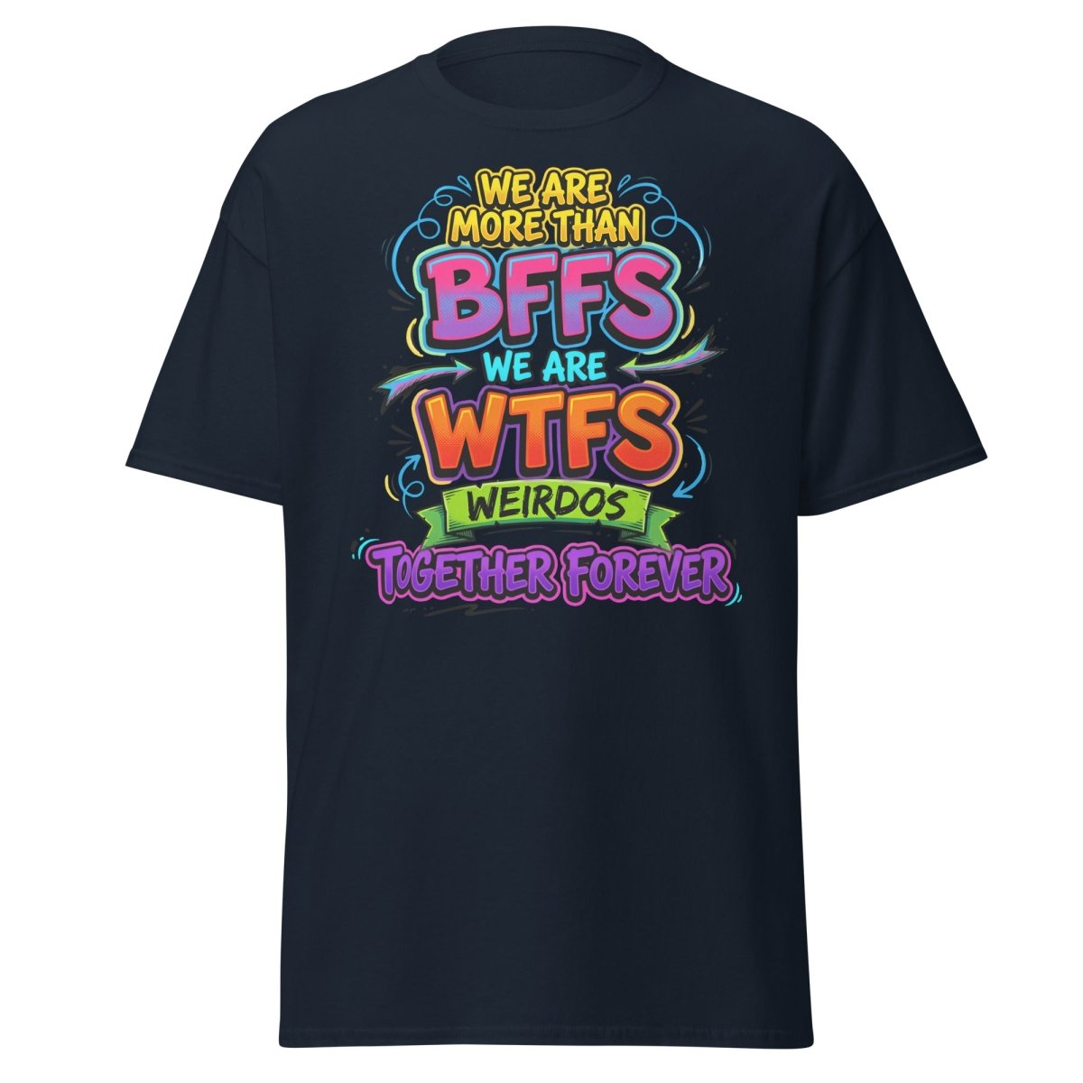 We Are WTFs Weirdos Together Forever T-Shirt | Funny BFF Tee - Navy - TeeRipple
