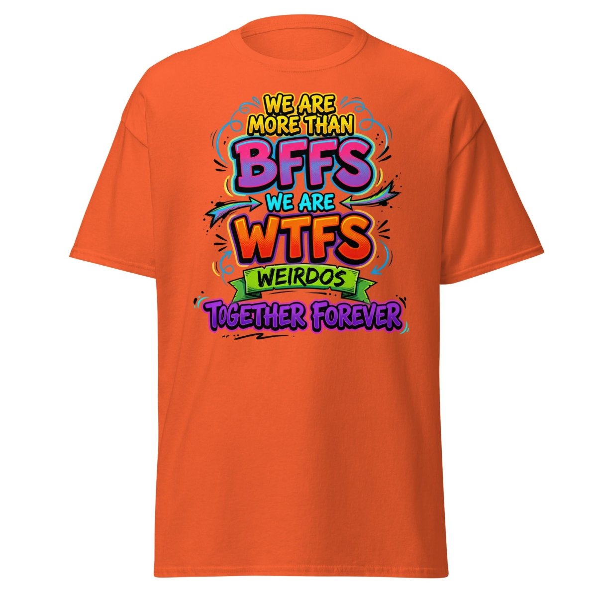 We Are WTFs Weirdos Together Forever T-Shirt | Funny BFF Tee - Orange - TeeRipple