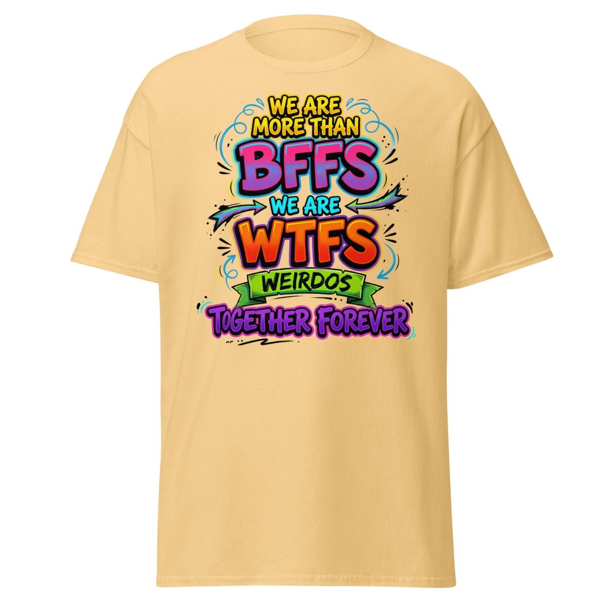 We Are WTFs Weirdos Together Forever T-Shirt | Funny BFF Tee - Yellow Haze - TeeRipple