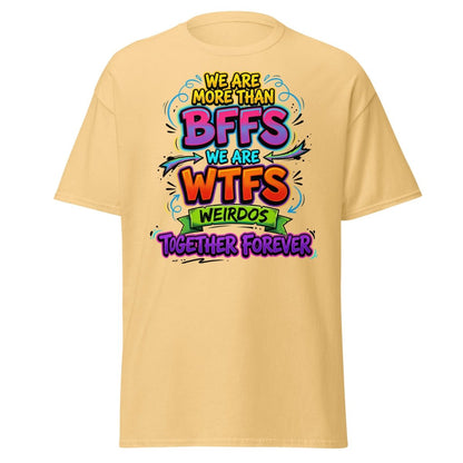 We Are WTFs Weirdos Together Forever T-Shirt | Funny BFF Tee - Yellow Haze - TeeRipple